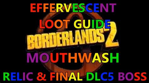 Borderlands 2, Effervescent Loot Guide: Mouthwash Relic.